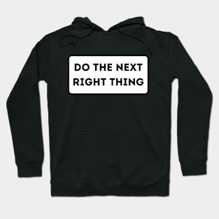 Do the next right thing Hoodie